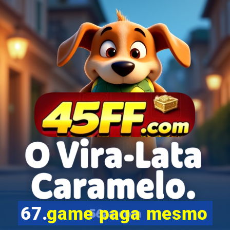 67.game paga mesmo